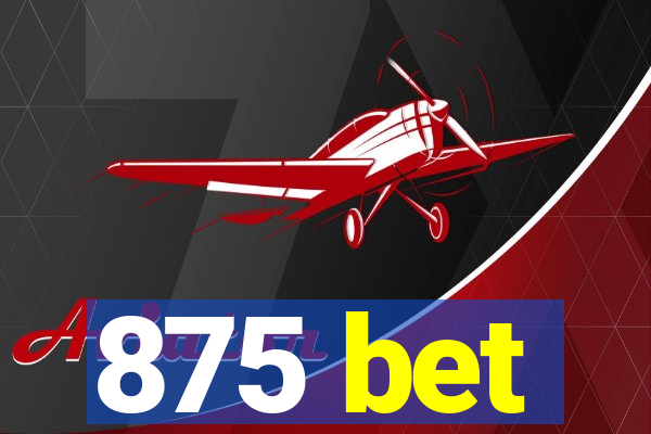 875 bet